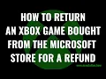 How to Return an Xbox Game Bought from the Microsoft Store for a Refund