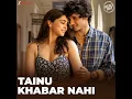 Tainu Khabar Nahi - Arijit Singh Vocals Only