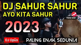 DJ SAHUR SAHUR AYO KITA SAHUR REMIX 2023 PALING ENAK SEDUNIA