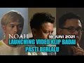 Download Lagu NOAH Launching Video Klip Badai Pasti Berlalu 18 Juni 2021