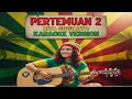 Lagu PERTEMUAN 2 - RITA SUGIARTO KARAOKE VERSION 