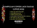 Download Lagu KUMPULAN COVER LAGU DAYAK LAWAS 2025
