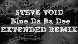 Download Steve Void - Blue Da Ba Dee [ Dozus Extended Remix ] MP3