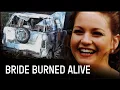 Mysterious Accident Leaves Bride Locked In Her Burning Car A Killers Mistake RealCrime
