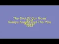 The End Of Our Road - Gladys Knight And The Pips - 1968