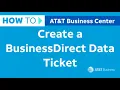 Learn how to Create a BusinessDirect Data Ticket AT T Business Center