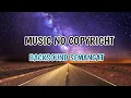 Download Lagu [ music no copyright]  Backsound Bikin Semangat