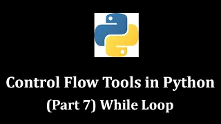 Control Flow Tools Part 7 While Loop - Python Programming LearnWithMrRJ