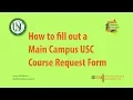 How to fill out a Main Campus USC course request form