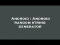 Android Android random string generator