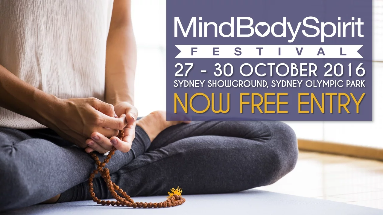 Mind Body Spirit Festival Sydney 27-30 October 2016 - FREE Entry