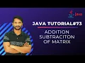 Addition Subtraction of Matrix in Java Java Programming In Hindi
