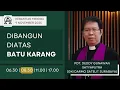 Kebaktian Minggu - DIBANGUN DIATAS BATU KARANG | Pdt. Deddy Gunawan Satyaputra