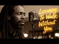 Lagu Learning To Walk Without You (Full Album) | Acoustic Reggae Ballads | Marley Let Babylon Burn