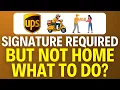 UPS Signature Required Not Home What To Do 2025