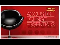 Download Lagu Acoustic Lounge Essentials - Full Album