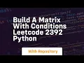 build a matrix with conditions leetcode 2392 python