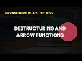 Destructuring and Arrow Functions in JavaScript JavaScript Complete Course For Beginners 22