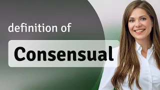 Consensual what is CONSENSUAL meaning