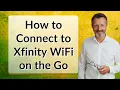 How to Connect to Xfinity WiFi on the Go