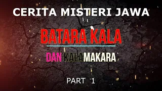 Download CERITA MISTERI JAWA BATARA KALA \u0026 KALAMAKARA MP3