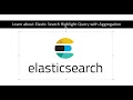 Learn about Elastic Search Highlight Query with Aggregation