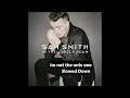 Download Lagu Sam Smith - Im Not The Only One Slowed Down