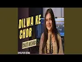 Download Lagu Dilwa Ke Chor