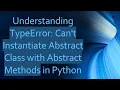 Understanding TypeError Can t Instantiate Abstract Class with Abstract Methods in Python