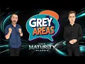 Grey Areas A set of Maturity heats from the top shelf