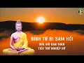 Download Lagu KỆ TỪ BI SÁM HỐI_SỬA ĐỔI BẢN THÂN_TIÊU TRỪ NGHIỆP DỮ