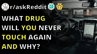 What Drug Will You Never Touch Again And Why