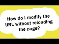 How do I modify the URL without reloading the page