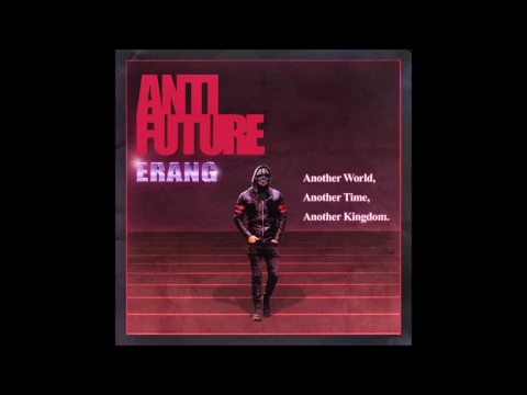 ANTI FUTURE - Erang (Full Album)