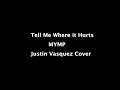 Download Lagu Tell me where it hurts | MYMP | Justin Vasquez Cover