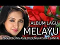 Download Lagu FULL ALBUM LAGU MELAYU || LAGU PALING ASIK DI DENGAR SAAT SANTAI