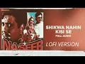 Download Lagu Shikwa Nahin Kisi Se | Full Audio | Naseeb| Govinda, Mamta K | Kumar Sanu | ( LOFI VERSION