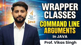 What Are Wrapper Classes in Java Command Line Arguments in Java Java Tutorial by Vikas Singh