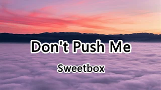 Don T Push Me Sweetbox Don T Push Me So Hard Don T Push Me So Far 2019抖音熱門歌曲 