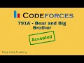 791A - Bear and Big Brother Codeforces Solution Bangla C Language