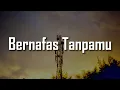 Download Lagu Last Child - Bernafas Tanpamu (Lirik) Cinta Karena Cinta,  Tentang Rindu   | Mix Lirik