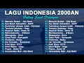 Download Lagu 𝐋𝐀𝐆𝐔 𝐈𝐍𝐃𝐎𝐍𝐄𝐒𝐈𝐀 𝟐𝟎𝟎𝟎𝐀𝐍 𝐓𝐄𝐑𝐁𝐀𝐈𝐊 | LAGU POP PALING ENAK DIDENGAR PLAYLIST LAGU BAND 2000AN