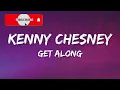 Kenny Chesney - Get Along (Lyrics)