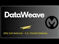 Mulesoft Dataweave Part 1 Session 8