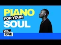 Lagu PIANO FOR YOUR SOUL VOL 1 | FT MATUMZA, KELVIN MOMO, BANDROS, STIXX, KABZA DE SMALL