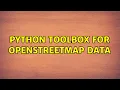 Python toolbox for OpenStreetMap data