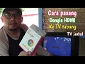 Lagu Cara menghubungkan doungle HDMI/anycast ke TV tabung -Tv jadul
