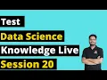 Data Science Knowledge Test - Session 20 Data Science Interview question and answers