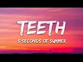 5 Seconds of Summer - Teeth (Lyrics)