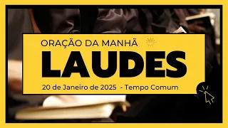 Laudes - 20 de Janeiro de 2025 | Tempo Comum| 2ª Semana do Saltério